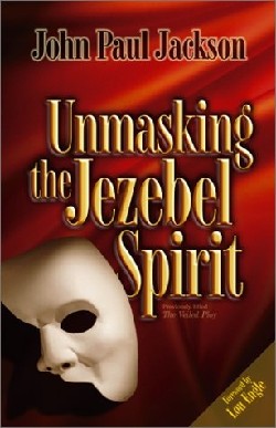 9781584830498 Unmasking The Jezebel Spirit (Reprinted)