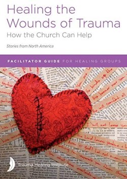 9781585167999 Healing The Wounds Of Trauma Facilitators Guide 2021 Edition Print On Deman (Tea