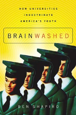 9781595559791 Brainwashed : How Universities Indoctrinate Americas Youth