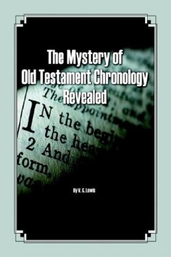 9781597810463 Mystery Of Old Testament Chronology Revealed