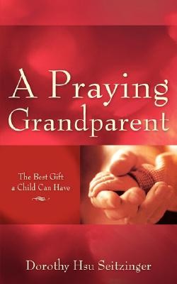 9781600346026 Praying Grandparent : The Best Gift A Child Can Have