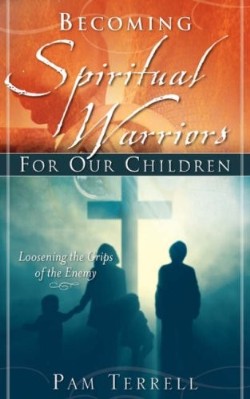 9781602663107 Becoming Spiritual Warriors For Our Children