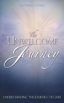9781602664050 Unwelcome Journey : Understanding The Journey Of Grief