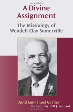 9781603500074 Divine Assignment : The Missiology Of Wendell Clay Somerville
