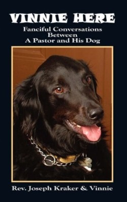 9781604774757 Vinnie Here : Fanciful Conversations Between A Pastor And His Dog