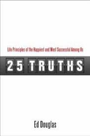 9781606834237 25 Truths : Life Principles Of The Happiest And Most Successful Among Us
