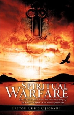 9781607912880 Spiritual Warfare : For The First Time Ever The True Meaning Of Spiritual W
