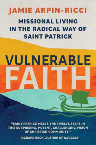 9781612615912 Vulnerable Faith : Missional Living In The Radical Way Of Saint Patrick