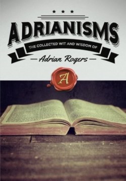 9781613142868 Adrianisms : Collected Wit And Wisdom Of Adrian Rogers