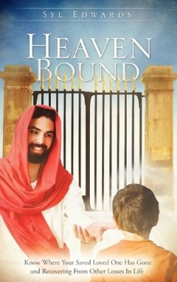 9781615796892 Heaven Bound : Know Where Your Saved Loved One Has Gone And Recovering From
