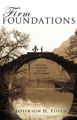 9781615799909 Firm Foundations : Building A Victorious Life On Solid Ground