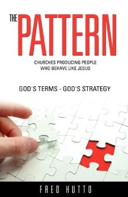 9781619044074 Pattern : Churches Producing People Who Behave Like Jesus
