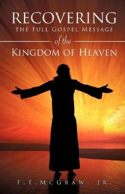 9781622301553 Recovering The Full Gospel Message Of The Kingdom Of Heaven