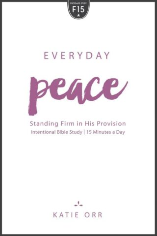 9781625915061 Everyday Peace : Standing Firm In His Provision Intentional Bible Study 15