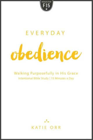 9781625915252 Everyday Obedience : Walking Purposefully In His Grace Intentional Bible St