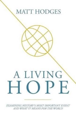 9781632961440 Living Hope : Examining History's Most Important Event And What It Means Fo