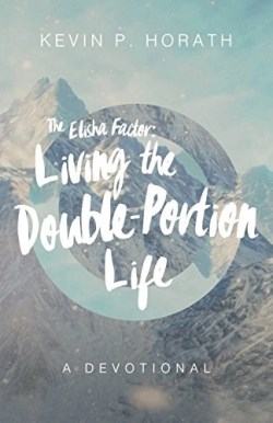 9781632962126 Elisha Factor : Living The Double Portion Life A Devotional