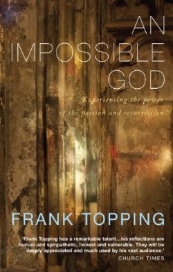 9781848250956 Impossible God : Experiencing The Power Of The Passion And Resurrection