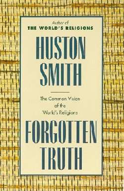 9780062507877 Forgotten Truth : The Common Vision Of The Worlds Religions