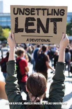 9780827238640 Unsettling Lent : A Devotional