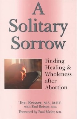 9780877887744 Solitary Sorrow : Finding Healing And Wholeness After Abortion
