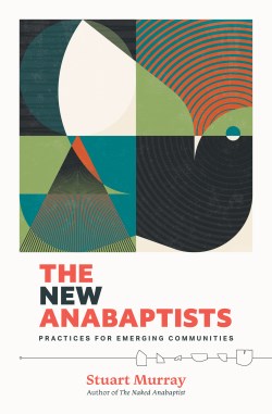 9781513812991 New Anabaptists: Practices For Emerging Communities