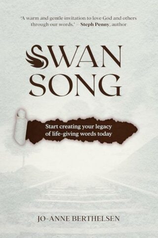 9781788933391 Swansong : Start Creating Your Legacy Of Life-giving Words Today