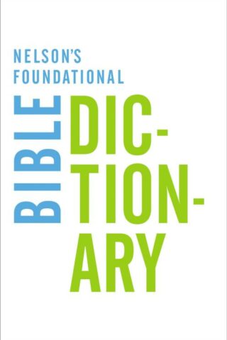 9780718013967 Nelsons Foundational Bible Dictionary