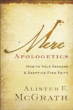 9780801014161 Mere Apologetics : How To Help Seekers And Skeptics Find Faith (Reprinted)