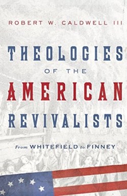 9780830851645 Theologies Of The American Revivalists