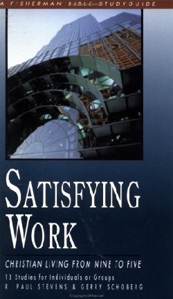 9780877887522 Satisfying Work : Christian Living From Nine To Five (Student/Study Guide)