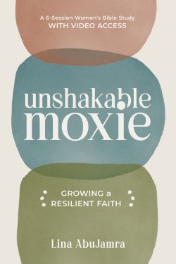 9781640702639 Unshakable Moxie A 6 Session Womens Bible Study With Video Access
