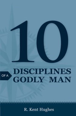 9781682160008 10 Disciplines Of A Godly Man