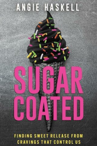 9798887690964 Sugarcoated : Finding Sweet Release From Cravings That Control Us