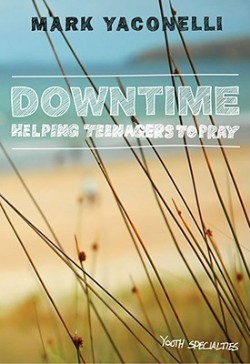 9780310283621 Downtime : Helping Teenagers To Pray