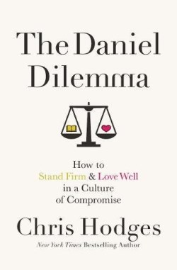 9780718091538 Daniel Dilemma : How To Stand Firm And Love Well In A Culture Of Compromise