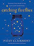 9780849964602 Catching Fireflies : Teaching Your Heart To See Gods Light Everywhere