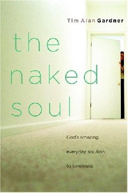 9781578568390 Naked Soul : Gods Amazing Everyday Solution To Loneliness