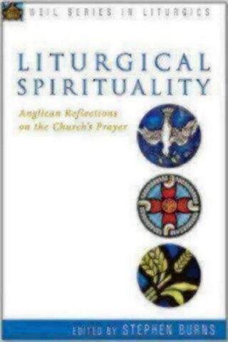 9781596272545 Liturgical Spirituality : Anglican Reflections On The Churchs Prayer