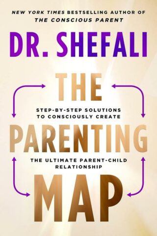 9780063267947 Parenting Map : Step-By-Step Solutions To Consciously Create The Ultimate P