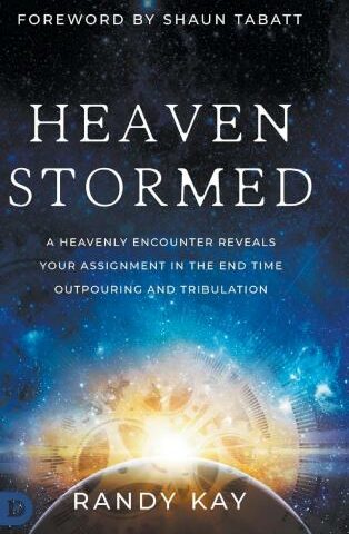 9780768473339 Heaven Stormed : A Heavenly Encounter Reveals Your Assignment In The End Ti