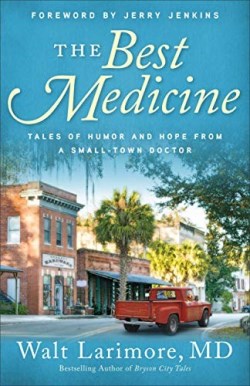 9780800738228 Best Medicine : Tales Of Humor And Hope From A Small-Town Doctor