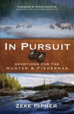 9780801015861 In Pursuit : Devotions For The Hunter And Fisherman (Reprinted)