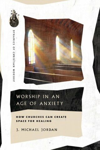 9781514006108 Worship In An Age Of Anxiety