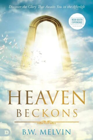 9780768477177 Heaven Beckons : Discover The Glory That Awaits You In The Afterlife