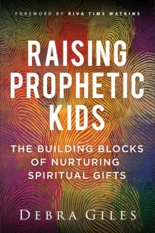 9780800772499 Raising Prophetic Kids