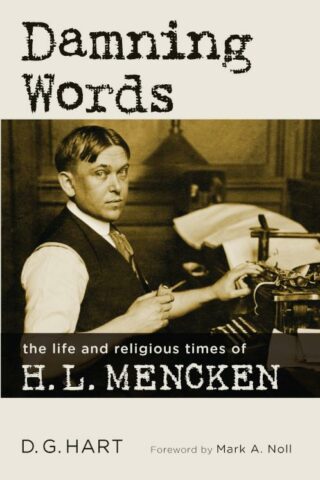 9780802875631 Damning Words : The Life And Religious Times Of H. L. Mencken