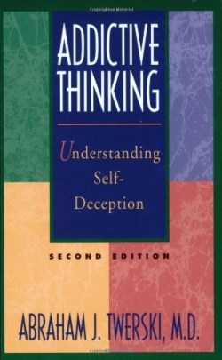 9781568381381 Addictive Thinking : Understanding Self Deception
