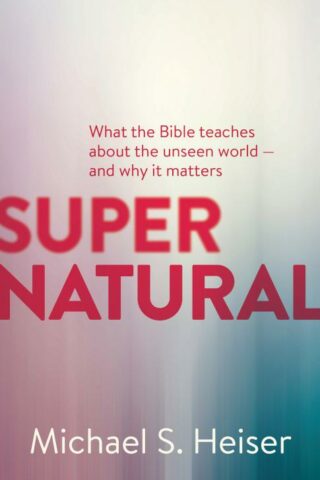 9781577995586 Supernatural : What The Bible Teaches About The Unseen World And Why It Mat