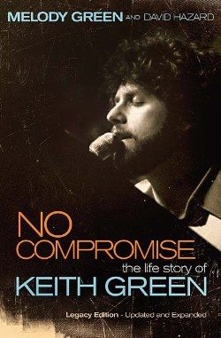 9781595551641 No Compromise : The Life Story Of Keith Green (Expanded)
